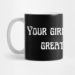 Your girlfriend is a great kisser Mug